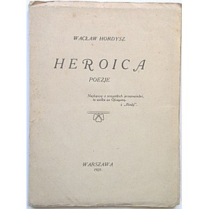 HORDYSZ WACŁAW. Heroica. Poezje. W-wa 1921. Druk. F. Wyszyński i S-ka. Format 11/16 cm. s. 62, [1]. Opr...