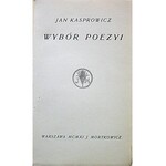 KASPROWICZ JAN. Wybór poezyi. W-wa 1911. Wyd. J. Mortkowicza. Druk. W. L. Anczyca i S-ki. Format 11/17 cm. s...