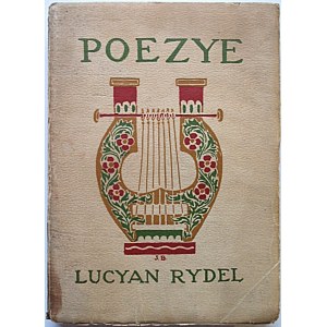 RYDEL LUCYAN. Poezye. Wydanie trzecie, znacznie pomnożone. Kraków 1909. Nakł. Leona Idzikowskiego w Kijowie...