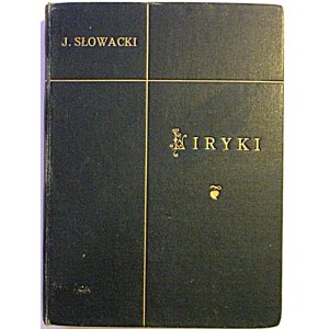 SŁOWACKI JULIUSZ. Liryki. W-wa [1912]. Wyd. GiW, Kraków G. Gebethner i S-ka. Druk. W. L. Anczyca w Krakowie...