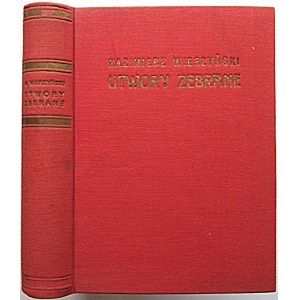 WIERZYŃSKI KAZIMIERZ. Utwory zebrane. Wydanie czwarte. W-wa 1937. Wyd. J. Przeworskiego. Druk. Zakł. Druk. F...