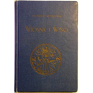 WIERZYŃSKI KAZIMIERZ. Wiosna i wino. Wydanie czwarte. W-wa 1929. Wyd. J. Mortkowicz. Druk. Naukowa Tow...