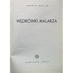 GOTLIB HENRYK. Wędrówki malarza. W-wa 1947. Wyd. GiW. Druk. Sp. Wyd. „Chłopski Świat” . Format 15/20 cm. s...