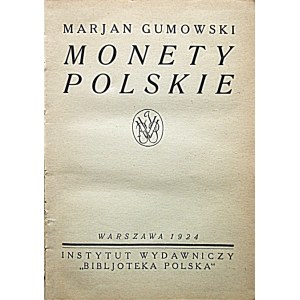 GUMOWSKI MARJAN. Monety polskie. W-wa 1924. Instytut Wydawniczy „Bibljoteka Polska”. Druk...