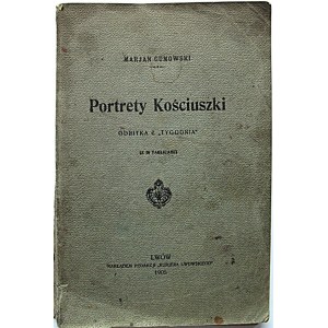 GUMOWSKI MARJAN. Portrety Kościuszki. Odbitka z „Tygodnia”. Z 20 tablicami. Lwów 1905. Nakł...