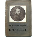 JAROSZYŃSKI TADEUSZ. Józef Simmler. Z 22 ilustracjami. W-wa 1915. Towarzystwo Artystyczno - Wydawnicze „GRYF”...