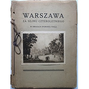 KRAUSHAR ALEKSANDER. Warszawa za Sejmu Czteroletniego w obrazach Zygmunta Vogla. Poznań [1921]. Nakł....
