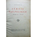 LAM STANISŁAW. Stroje Pań Polskich (Wiek XV - XVIII). W-wa [1921]. Nakł. GiW...