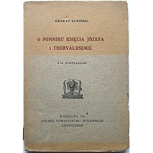 ŁUNIŃSKI ERNEST. O pomniku Księcia Józefa i Thorvaldsenie. Z 16 ilustracjami. W-wa 1923...