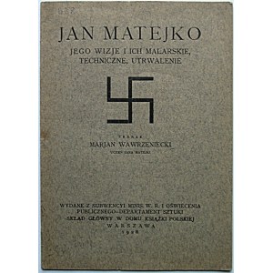 [MATEJKO JAN]. Jan Matejko jego wizje i ich malarskie, techniczne, utrwalenie. Zebrał Marjan Wawrzeniecki...
