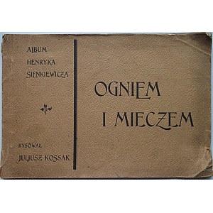 [SIENKIEWICZ HENRYK]. Album Henryka Sienkiewicza. Rysował Juljusz Kossak. W-wa 1898. Nakł...