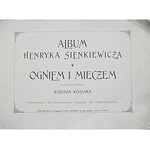 [SIENKIEWICZ HENRYK]. Album Henryka Sienkiewicza. Rysował Juljusz Kossak. W-wa 1898. Nakł...