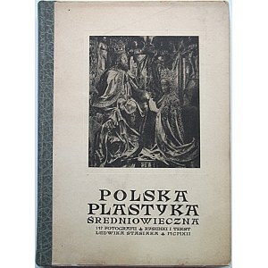 STASIAK LUDWIK. Polska plastyka średniowieczna. 147 fotografii. Rysunki i tekst Ludwika Stasiaka. Kraków 1912...