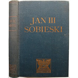 JEZIERSKI EDMUND. Jan III Sobieski. Opracował [...]. W-wa 1933. Wyd. Instytut Propagandy Państwowo - Twórczej...