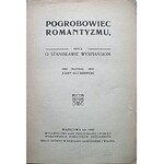 KOTARBIŃSKI JÓZEF. Pogrobowiec romantyzmu. Rzecz o Stanisławie Wyspiańskim. Napisał [...]. W-wa 1909. Wyd...