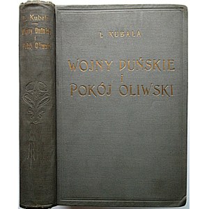 KUBALA LUDWIK. Wojny Duńskie i Pokój Oliwski 1657 - 1660. (Szkiców historycznych serja VI ). Napisał [...]...