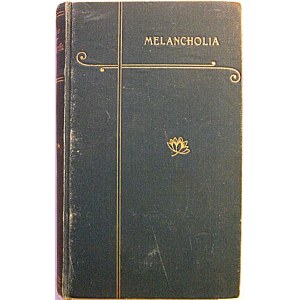 PRZERWA - TETMAJER KAZIMIERZ. Melancholia. ( Z portretem autora ). W-wa 1899. Nak. GiW, Kraków G...