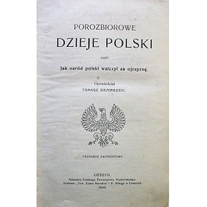 SIEMIRADZKI TOMASZ. Porozbiorowe Dzieje Polski czyli jak naród polski walczył za ojczyznę. Opowiedział [...]...
