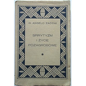 ZACCHI ANGELO. Spirytyzm i życie pozagrobowe. Poznań 1925. Nakł. i druk Księgarni Św. Wojciecha...