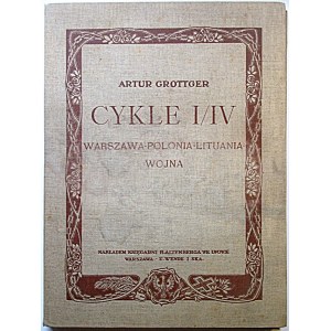 GROTTGER ARTUR. Cykle I/IV. Warszawa - Polonia - Lituania - Wojna. Lwów [1911]. Nakł. Księgarni H...
