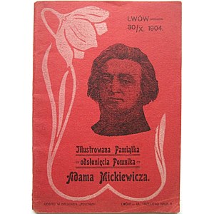 ILLUSTROWANA PAMIĄTKA odsłonięcia pomnika Adama Mickiewicza. Lwów, 30. X. 1904. Nakł...