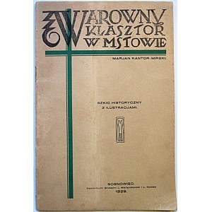 KANTOR - MIRSKI MARJAN. Warowny klasztor w Mstowie. Szkic historyczny z ilustracjami. Sosnowiec 1929...