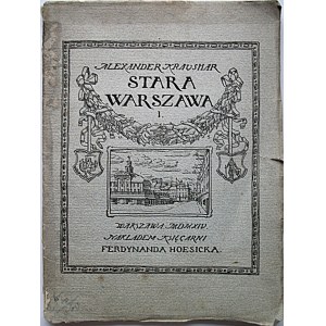 KRAUSHAR ALEXANDER. Stara Warszawa za Stanisława Augusta (1764 - 1795). [Cz]. I. W-wa 1914. Nakł...