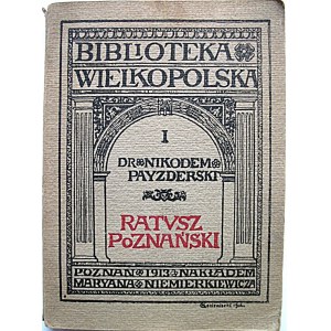 PAJZDERSKI NIKODEM. Ratusz Poznański. Napisał dr. [...]. Z 17-tu ilustracjami. Poznań 1913. Nakł. Księgarni M...