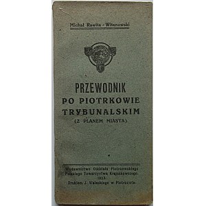 RAWITA - WITANOWSKI MICHAŁ. Przewodnik po Piotrkowie Trybunalskim (Z planem miasta). Piotrków 1923. Wyd...