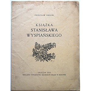 SMOLIK PRZECŁAW. Książka Stanisława Wyspiańskiego. Kraków 1932...