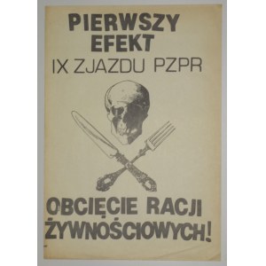 Pierwszy efekt IX Zjazdu PZPR / obcięcie racji żywnościowych!; sygn. KD, 1981; druk cz.-b., st. bdb. ...