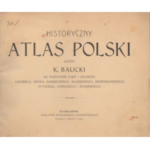 STANISŁAWÓW. HISTORYCZNY / ATLAS POLSKI / UŁOŻYŁ / K. BALICKI / NA PODSTAWIE KART I ATLASÓW / LELEWE ...