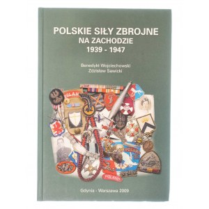 POLSKIE SIŁY ZBROJNE NA ZACHODZIE 1939-1947 Benedykt Wojciechowski Zdzisław Sawicki