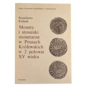 Stanisława Kubiak, Monety i stosunki monetarne w Prusach Królewskich w 2 połowie XV w., Ossolineum 1986
