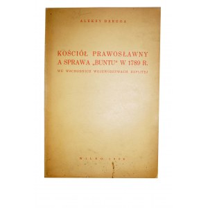 DERUGA Aleksy - Kościół prawosławny a sprawa buntu w 1789r. we wschodnich rubieżach Rzplitej, WILNO 1938r.