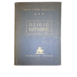 TRZASKA, EVERT, MICHALSKI - Wielka Historia Powszechna tom 3: Dzieje rzymskie, 1934r.