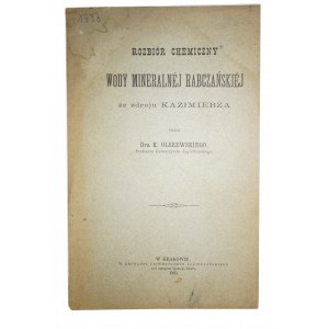 OLSZEWSKI K. - Rozbiór chemiczny wody mineralnej rabczańskiej ze zdroju Kazimierza, 1885r. Kraków