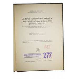 JAKUBOWSKI Stefan - Badanie wrażliwości ścięgien i więzadeł kończyn u koni przy pomocy pałeczki, Lwów 1927r.