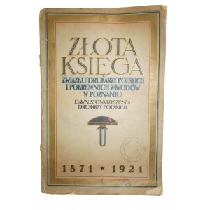 ZŁOTA KSIĘGA Związku Drukarzy Polskich i pokrewnych zawodów w Poznaniu 1871 - 1921