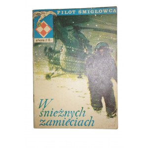 PILOT ŚMIGŁOWCA W śnieżnych zamieciach - wydanie I, 1976r.