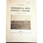SUJKOWSKI - GEOGRAFJA ZIEM DAWNEJ POLSKI wyd. 1921r.
