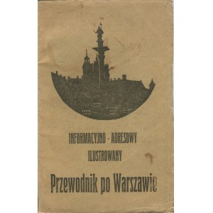 Informacyjno-adresowy ilustrowany przewodnik po Warszawie [1929]