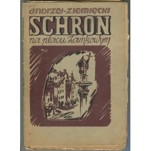 ZIEMIĘCKI Andrzej - Schron na Placu Zamkowym. Powieść o Warszawie z 1980 roku [1947]