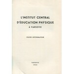 L'Institut Central d'Éducation Physique à Varsovie: guide-informateur [1934]