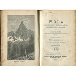TYNDALL John - Woda. Jej kształty i przeobrażenia jako obłoki i rzeki, lód i lodniki [1874]