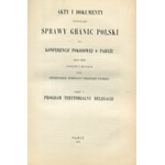 Akty i dokumenty dotyczące sprawy granic Polski na Konferencji Pokojowej w Paryżu 1918-1919. Cz. 1. Program terytorjalny Delegacji