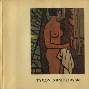 NIESIOŁOWSKI Tymon - 1882-1965. Katalog wystawy