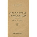 WŁADZIŃSKI Jan - Lublin w walce o swoją polskość między rokiem 1909-1913