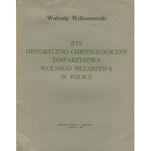WILKOSZEWSKI Walenty - Rys historyczno-chronologiczny Towarzystwa Wolnego Mularstwa w Polsce [masoneria]