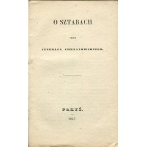 CHRZANOWSKI [Wojciech] - O sztabach [Paryż 1847]